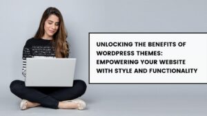 Benefits of WordPress Themes 1
